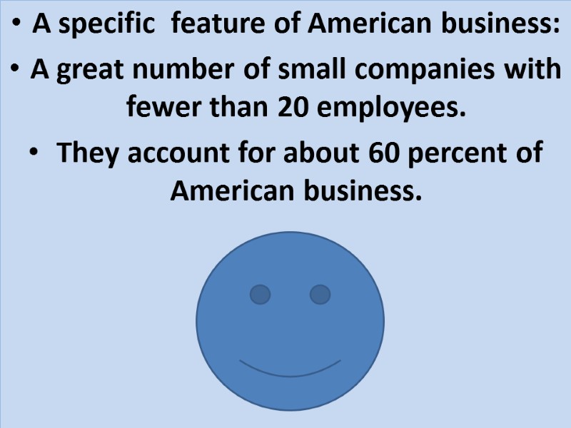 A specific  feature of American business: A great number of small companies with